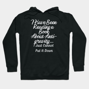 I Have Been Reading a Book About Anti-gravity... Hoodie